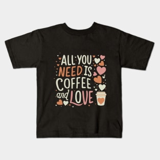 CUTE All you need is coffee and love Kids T-Shirt